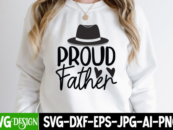 Proud father t-shirt design, proud father svg cut file, dad life sublimation design ,dad life svg design, father’s day bundle png sublimation design bundle,best dad ever png, personalized gift for