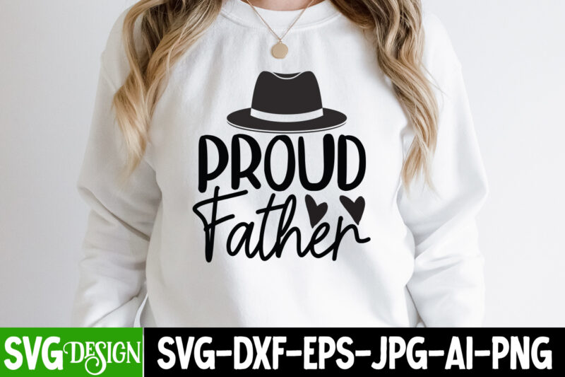 Proud Father T-Shirt Design, Proud Father SVG Cut File, DAD LIFE Sublimation Design ,DAD LIFE SVG Design, Father's Day Bundle Png Sublimation Design Bundle,Best Dad Ever Png, Personalized Gift For