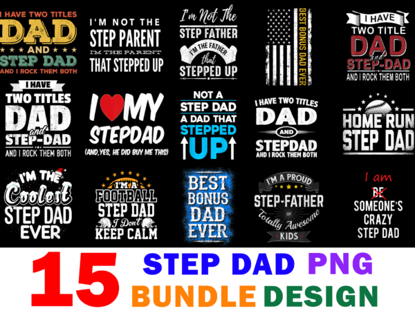 15 step dad shirt designs bundle for commercial use part 2, step dad t-shirt, step dad png file, step dad digital file, step dad gift, step dad download, step dad design