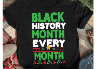 Black History Month Every Month T-Shirt Design, Black History Month Every Month SVG Cut File, Black History Month T-Shirt Design .Black History Month SVG Cut File, 40 Juneteenth SVG PNG