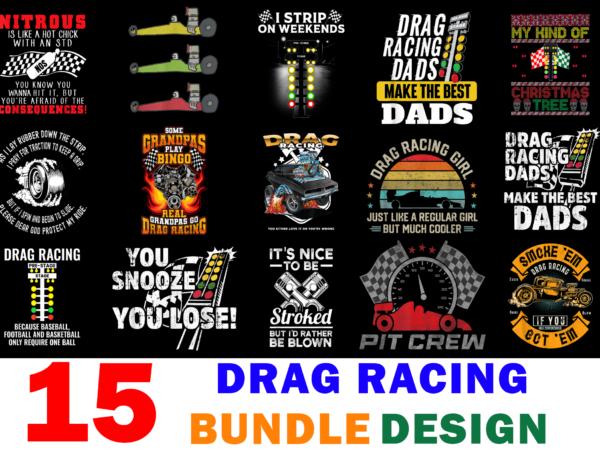 15 drag racing shirt designs bundle for commercial use part 2, drag racing t-shirt, drag racing png file, drag racing digital file, drag racing gift, drag racing download, drag racing design
