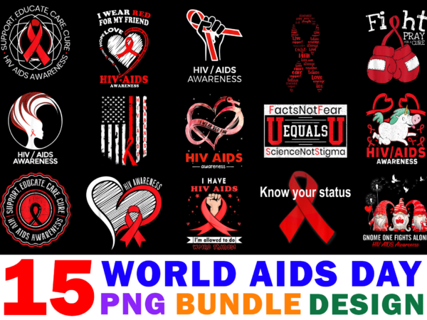 15 world aids day shirt designs bundle for commercial use part 2, world aids day t-shirt, world aids day png file, world aids day digital file, world aids day gift,