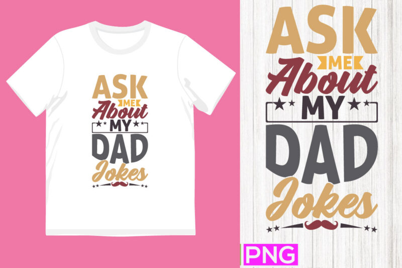 ask me about my dad jokes, fatherhood shirt design, fathers day dad quotes lettering vector art, dad vintage style design