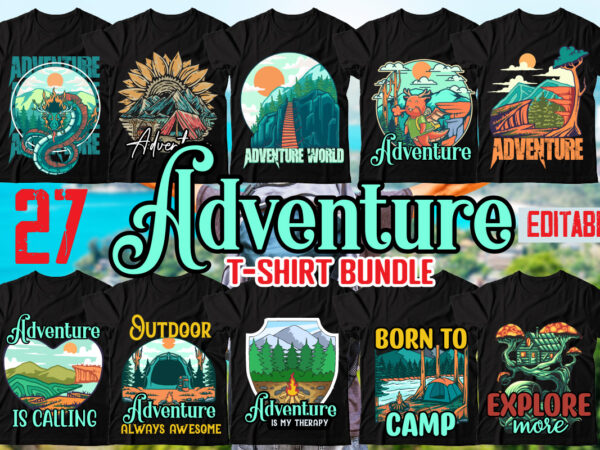 Adventure t-shirt bundle,mega bundle,27 t-shirt design,camping svg bundle , big sell design,on sell design,camping 27 t-shirt design , camping t-shirt design , camping svg mega bundle , camping svg mega