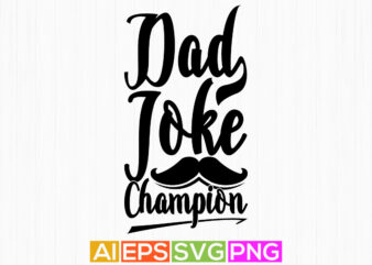dad joke champion, dad day t-shirt, love dad vintage saying tee clothing