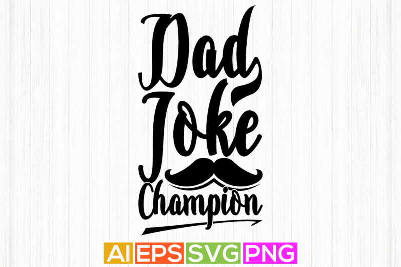 dad joke champion, dad day t-shirt, love dad vintage saying tee clothing