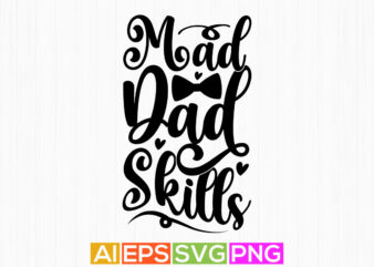 mad dad skills graphic design, dad shirt tee apparel
