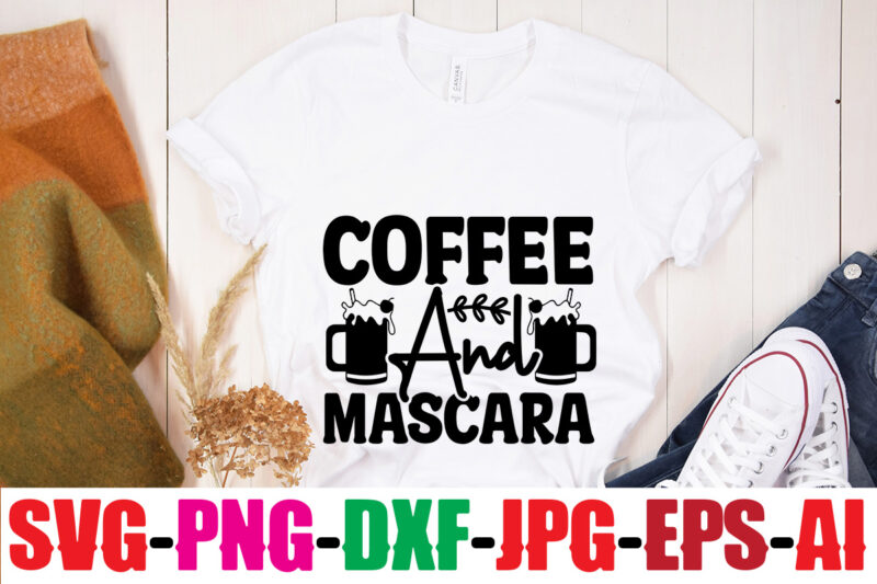 Coffee And Mascara T-shirt Design,coffee svg bundle, coffee, coffee svg, coffee makers, coffee near me, coffee machine, coffee shop near me, coffee shop, best coffee maker, coffee pot, best coffee