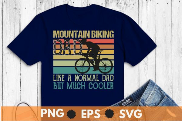 Mountain biking dad like normal dad but cooler retro mtb t-shirt design vector