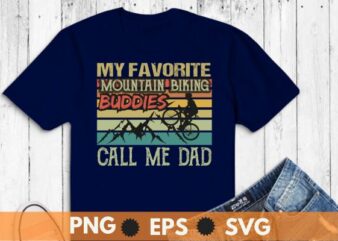 My Favorite Mountain Biking Buddies Call Me Dad, Retro, MTB T-Shirt design vector