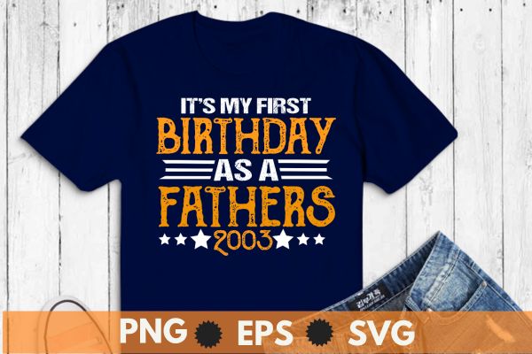 It’s My First Birthday As A Father Daddy Dad Party Papa T-Shirt design vector, First Birthday As A Father, Daddy, Dad Party, Papa