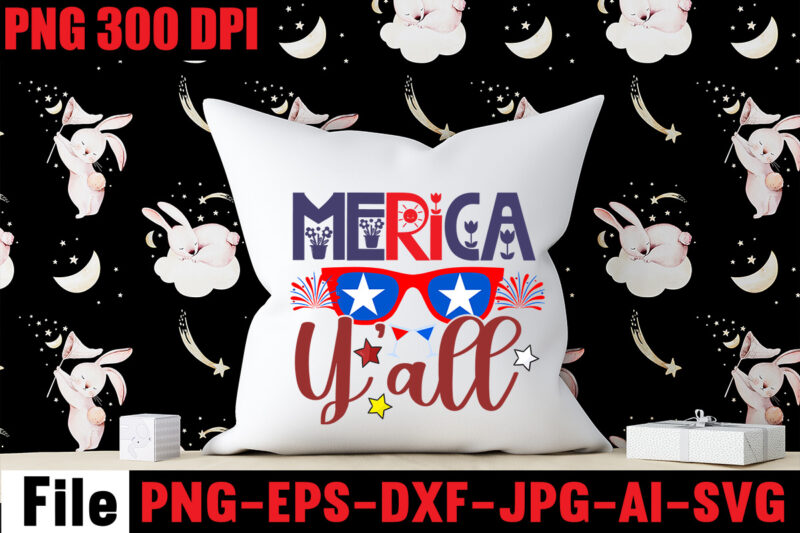 Merica Y'all T-shirt Design,All American Dude T-shirt Design,Happy 4th July Independence Day T-shirt Design,4th july, 4th july song, 4th july fireworks, 4th july soundgarden, 4th july wreath, 4th july sufjan