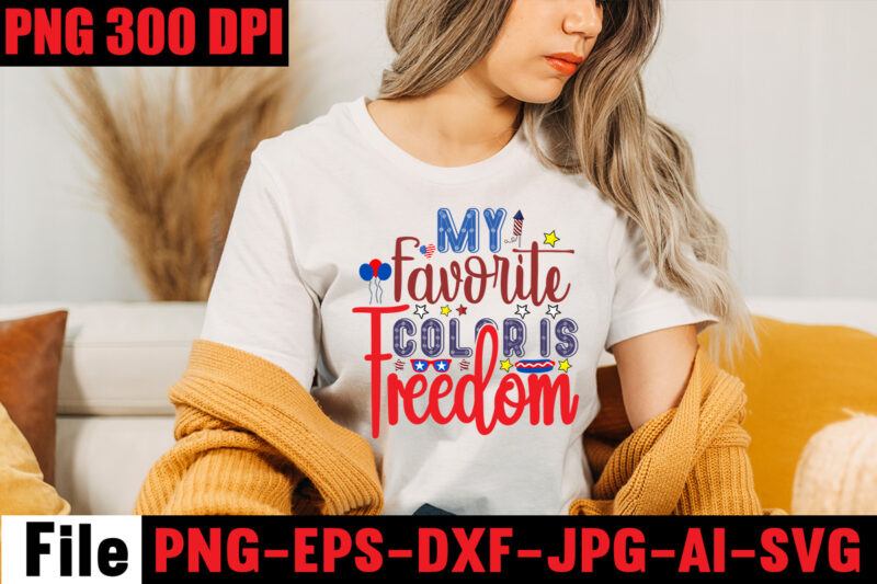 My Favorite Color Is Freedom T-shirt Design,All American Dude T-shirt Design,Happy 4th July Independence Day T-shirt Design,4th july, 4th july song, 4th july fireworks, 4th july soundgarden, 4th july wreath,