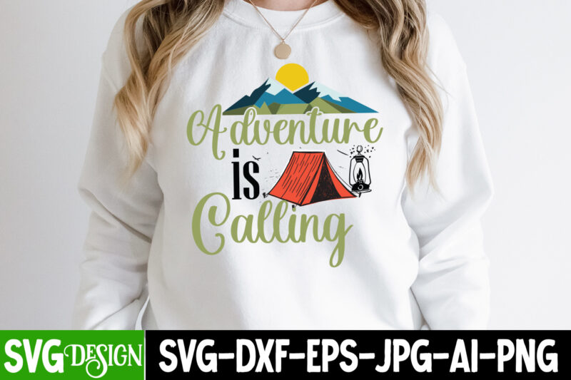 Adventure is Calling T-Shirt Design,Adventure is Calling SVG Cut File, Camping Sublimation Png, Camper Sublimation, Camping Png, Life Is Better Around The Campfire Png, Commercial Use ,Camping PNG Bundle, Camping