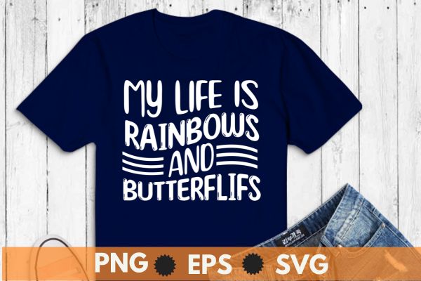 My life is rainbows and butterflies t shirt design vector, phlebotomy lab, phlebotomy tech nurse, phlebotomy technician specialist, phlebotomy tech nurse, phlebotomist, tech rn