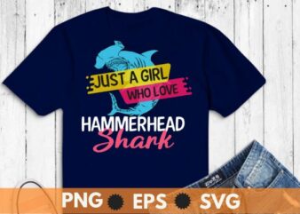 Just A girl Who Loves Hammerhead Sharks Sea animals lover t shirt design vector, Hammerhead Sharks, Sea animals, shark, funny shark shirt, shark saying