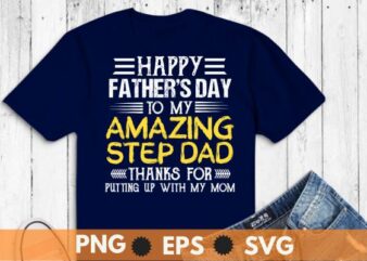 I am a proud step-dad of a wonderful sweet and awesome step daughter t shirt design vector svg, happy, father’s, day, step, dad, t-shirt, gifts, amazing, step-dad, putting, mom, slogan,