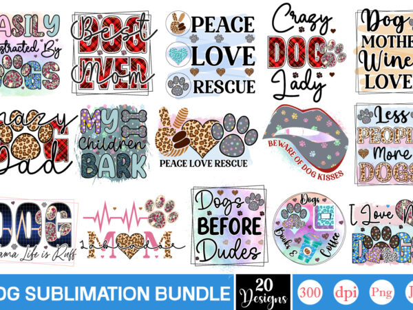 Dog sublimation bundle dog sublimation png bundle,dog lover svg,animal pet owner svg,funny dog shirt png,dog mom png,gift for pet owner png,dog shirt png digital,dog paws png sublimation design bundle, love