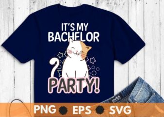 It’s my bachelor party! cat funny bachelorette wedding party t shirt design vector svg, It’s my bachelor party, funny cat, cute cat,bachelor,