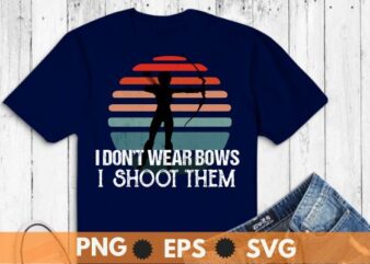 I Don’t Wear Bows I Shoot Them Girl Archery T-Shirt design vector svg, wear bows, girl archery t-shirt, archery apparel, archery clothes, women perfect, archery athlete, loves archery, bow shooting,archery
