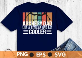 Vintage Archery Dad Like A Normal Dad Only Much Cooler T-Shirt design vector, archery dad, archery coach, archery competition, archery life, archery practice, archery for women, archery apparel, archery clothes,