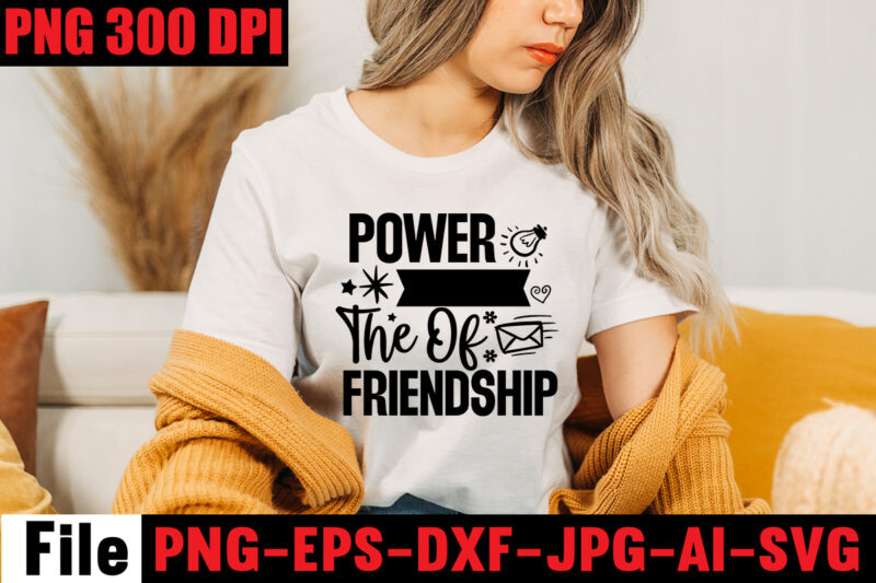 Power The Of Friendship T-shirt ,Apparently We're Trouble When We Are Together Are Knew! T-shirt Design,Friendship SVG Cut Files, Vector Printable Clipart, Friendship Quote Svg, Funny Friendship Day Saying Svg,