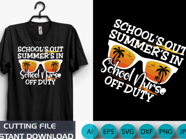 School’s out summer’s in school nurse off duty, school off duty retro sunglasses school nurse off duty retro sunglasses, shirt print template t shirt template vector