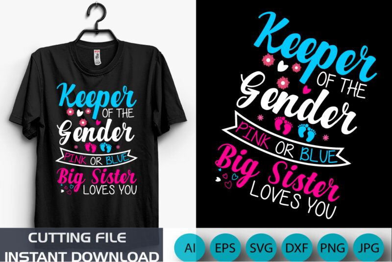 Keeper Of The Gender Pink Or Blue Big Sister Loves You, Baby, Shirt Print Template, gender reveal a baby T-shirt