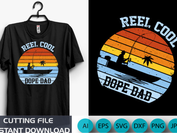 Mens reel cool fathers day fishing dope dad weed marijuana stoner classic t-shirt, shirt print template