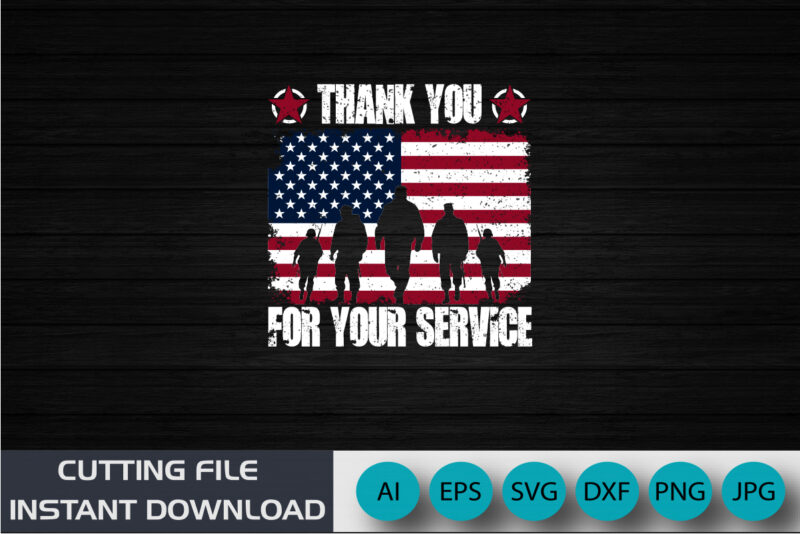 Thank You For Your Service Shirt / Veterans Day T-Shirt, Shirt Print template