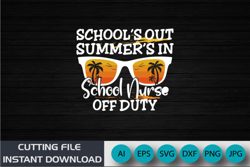 School’s Out Summer’s in School Nurse Off Duty, School Off Duty Retro Sunglasses School Nurse Off Duty Retro Sunglasses, Shirt Print Template