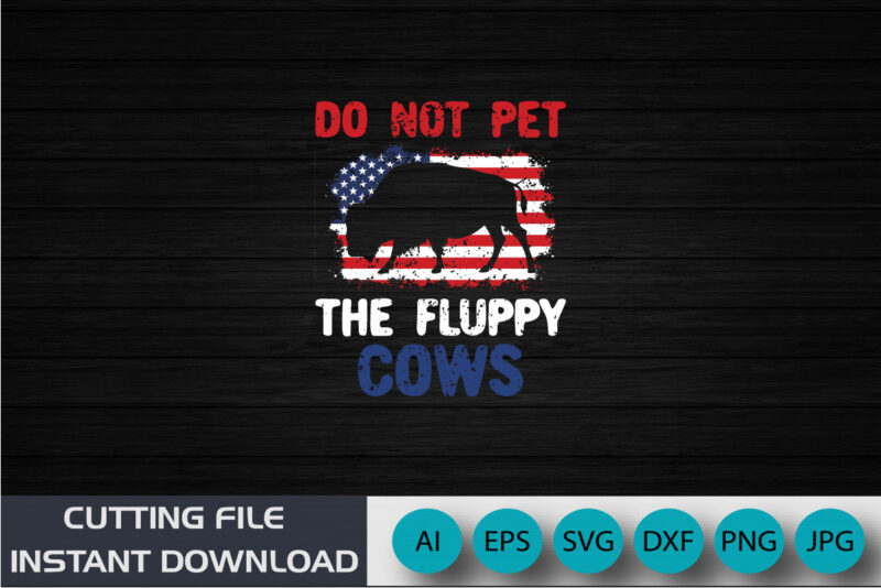 Don’t Pet The Fluffy Cows Sublimation PNG Design – Funny Buffalo, Bison Graphic, Shirt Print Template