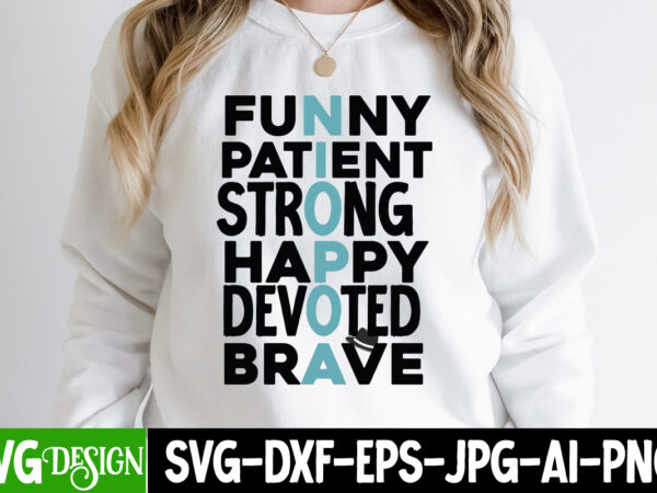 Funny patient strong happy devoted brave t-shirt design, funny patient strong happy devoted brave svg cut file, dad life sublimation design ,dad life svg design, father’s day bundle png sublimation