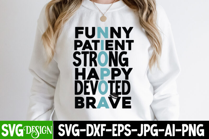 Funny Patient Strong Happy Devoted Brave t-Shirt Design, Funny Patient Strong Happy Devoted Brave SVG Cut File, DAD LIFE Sublimation Design ,DAD LIFE SVG Design, Father's Day Bundle Png Sublimation