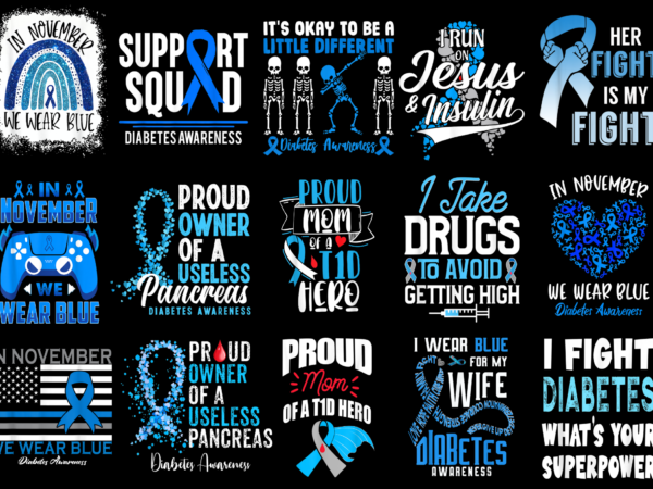 15 diabetes awareness shirt designs bundle for commercial use part 3, diabetes awareness t-shirt, diabetes awareness png file, diabetes awareness digital file, diabetes awareness gift, diabetes awareness download, diabetes awareness design