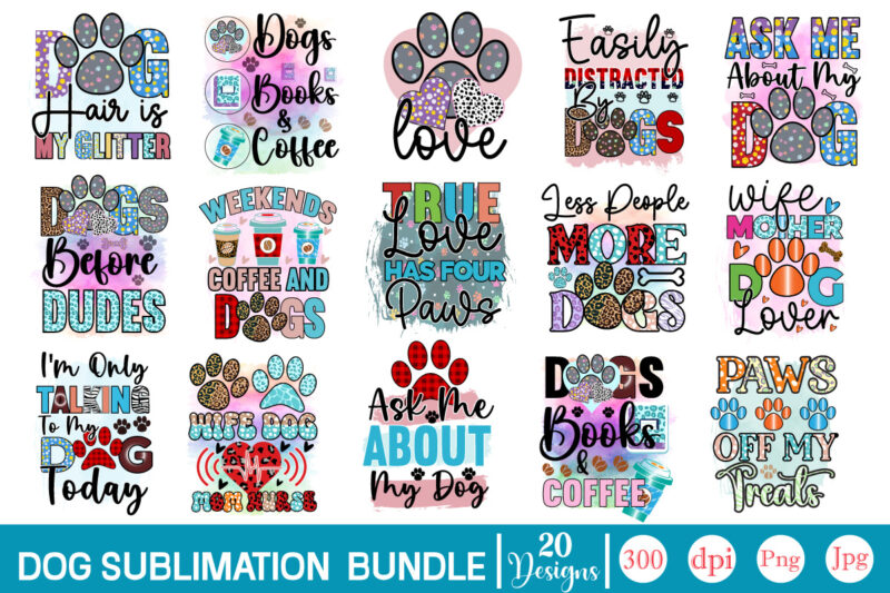 Dog Sublimation Bundle, Dog Png Svg Bundle, Dog Sublimation, Dog Shirt Design, Dog Lover Png, Dog Saying Svg, Dog Design, Pet Svg, Dog Clipart Bundle, Cricut File, Dog Svg Bundle,