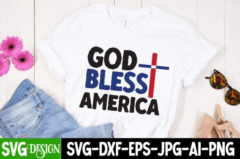 God Bless America T-Shirt Design, God Bless America SVG Cut File, 4th of July SVG Bundle,July 4th SVG, fourth of july svg, independence day svg, patriotic svg,4th of July Sublimation