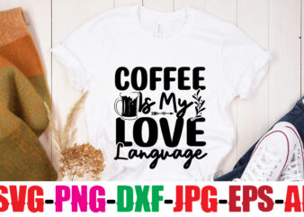 Coffee Is My Love Language T-shirt Design,Coffee And Mascara T-shirt Design,coffee svg bundle, coffee, coffee svg, coffee makers, coffee near me, coffee machine, coffee shop near me, coffee shop, best