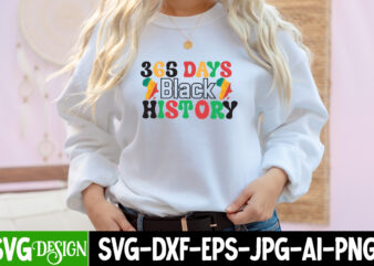 365 Days Black History T-Shirt Design, 365 Days Black History SVG Cut File, Juneteenth T-Shirt Design, Juneteenth SVG Cut File, Juneteenth Vibes Only T-Shirt Design, Juneteenth Vibes Only SVG Cut