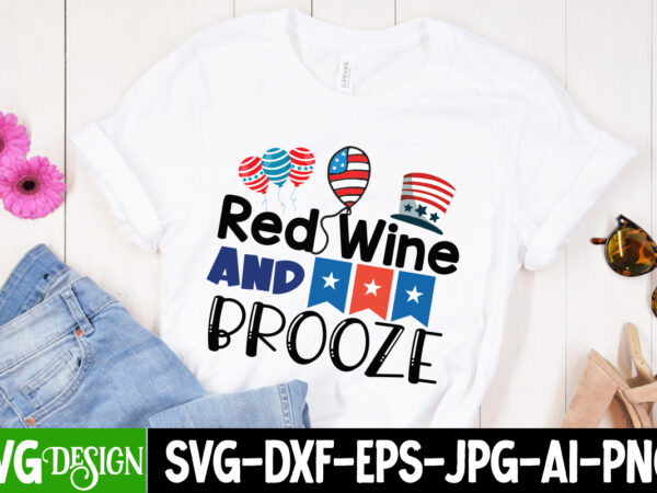 Red wine and brooze t-shirt design, red wine and brooze svg cut file, 4th of july svg bundle,july 4th svg, fourth of july svg, independence day svg, patriotic svg,4th of
