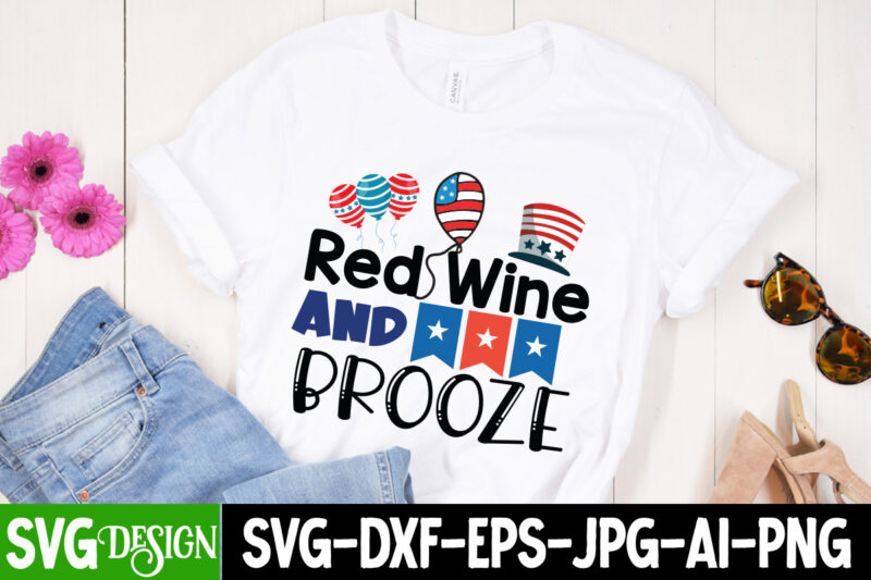 Red Wine And Brooze T-Shirt Design, Red Wine And Brooze SVG Cut File, 4th of July SVG Bundle,July 4th SVG, fourth of july svg, independence day svg, patriotic svg,4th of