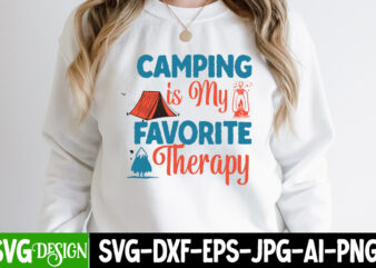 Camping is my Favorite Therapy T-Shirt Design, Camping is my Favorite Therapy SVG Cut File, Camping Sublimation Png, Camper Sublimation, Camping Png, Life Is Better Around The Campfire Png, Commercial