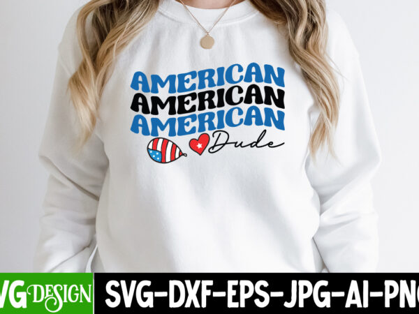 American dude t-shirt design, american dude svg cut file, 4th of july svg bundle,july 4th svg, fourth of july svg, independence day svg, patriotic svg,4th of july sublimation bundle svg,