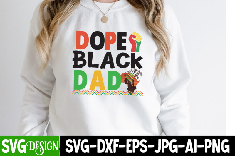 Dope Black Dad T-Shirt Design, Dope Black Dad SVG Cut File, Juneteenth T-Shirt Design, Juneteenth SVG Cut File, Juneteenth Vibes Only T-Shirt Design, Juneteenth Vibes Only SVG Cut File, Word