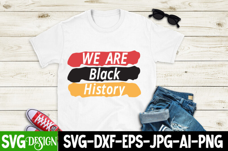 We Are Black History T-Shirt Design, We Are Black History SVG Cut File, Juneteenth T-Shirt Design, Juneteenth SVG Cut File, Juneteenth Vibes Only T-Shirt Design, Juneteenth Vibes Only SVG Cut
