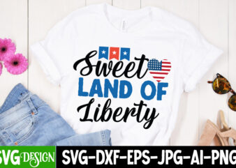 Sweet Land of Liberty T-Shirt Design , 4th of July SVG Bundle,July 4th SVG, fourth of july svg, independence day svg, patriotic svg,4th of July Sublimation Bundle Svg, 4th of