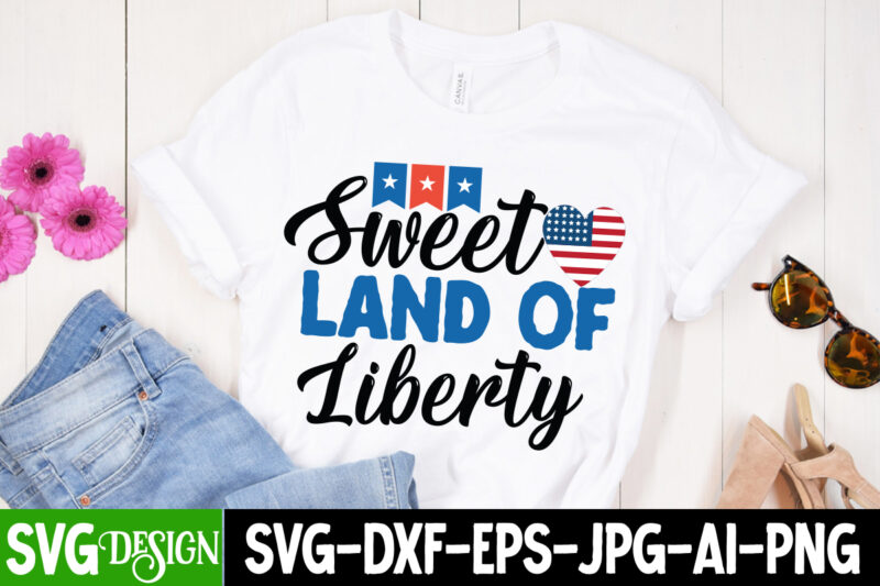 Sweet Land of Liberty T-Shirt Design , 4th of July SVG Bundle,July 4th SVG, fourth of july svg, independence day svg, patriotic svg,4th of July Sublimation Bundle Svg, 4th of