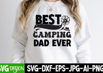 Best Camping Dad Ever T-Shirt Design, Best Camping Dad Ever SVG Cut File, Father’s Day Bundle Png Sublimation Design Bundle,Best Dad Ever Png, Personalized Gift For Dad Png, Father’s Day