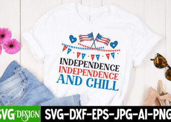 Independence And Chill T-Shirt Design, Independence And Chill Vector T-Shirt Design On Sale, American Mama T-Shirt Design, American Mama SVG Cut File, 4th of July SVG Bundle,4th of July Sublimation