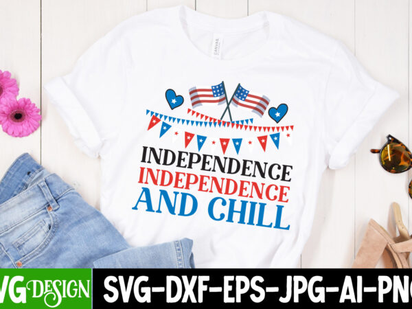 Independence and chill t-shirt design, independence and chill vector t-shirt design on sale, american mama t-shirt design, american mama svg cut file, 4th of july svg bundle,4th of july sublimation